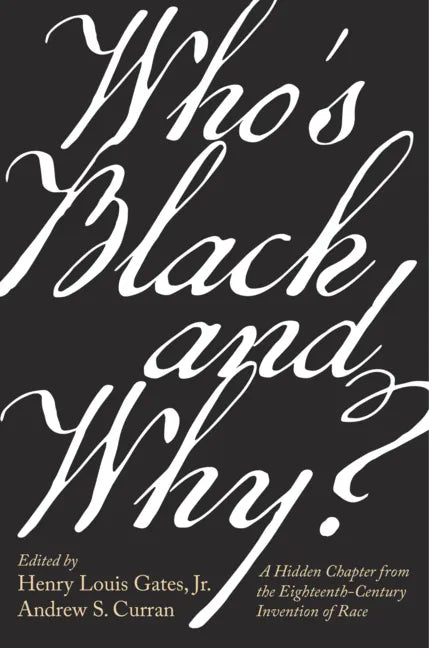 Who's Black and Why?: A Hidden Chapter from the Eighteenth-Century Invention of Race - Hardcover