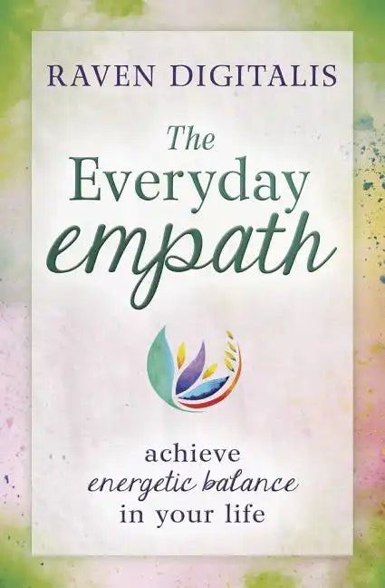 The Everyday Empath: Achieve Energetic Balance in Your Life - Paperback