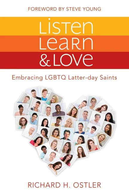 Listen, Learn, and Love: Embracing LGBTQ Latter-Day Saints: Embracing LGBTQ Latter-Day Saints - Paperback