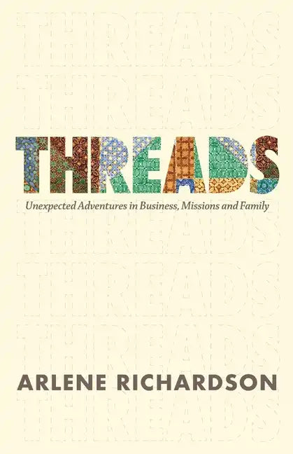 Threads: Unexpected Adventures in Business, Missions and Family - Paperback