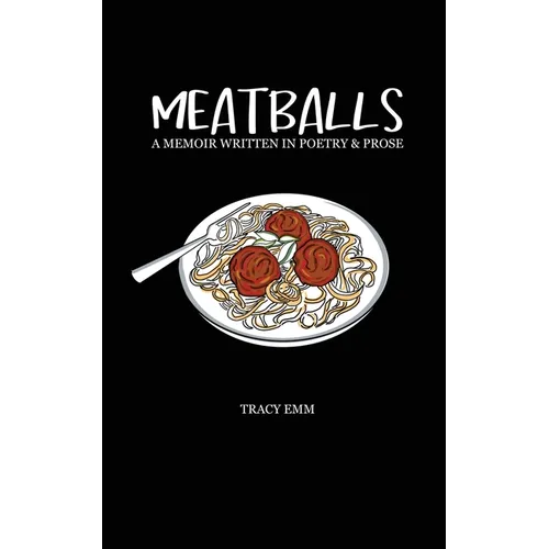 Meatballs: A memoir written in poetry & prose - Paperback