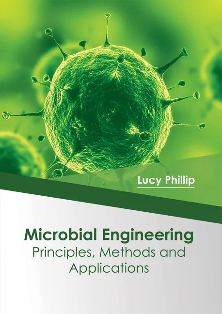 Microbial Engineering: Principles, Methods and Applications - Hardcover