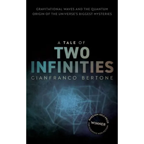 A Tale of Two Infinities: Gravitational Waves and the Quantum Origin of the Universe's Biggest Mysteries - Hardcover