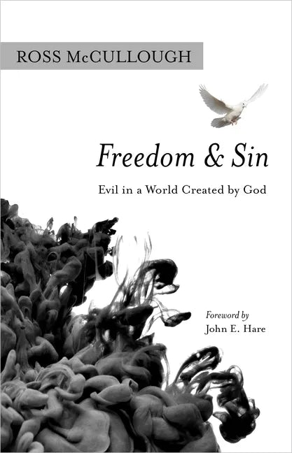 Freedom and Sin: Evil in a World Created by God - Hardcover