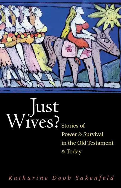 Just Wives?: Stories of Power and Survival in the Old Testament - Paperback