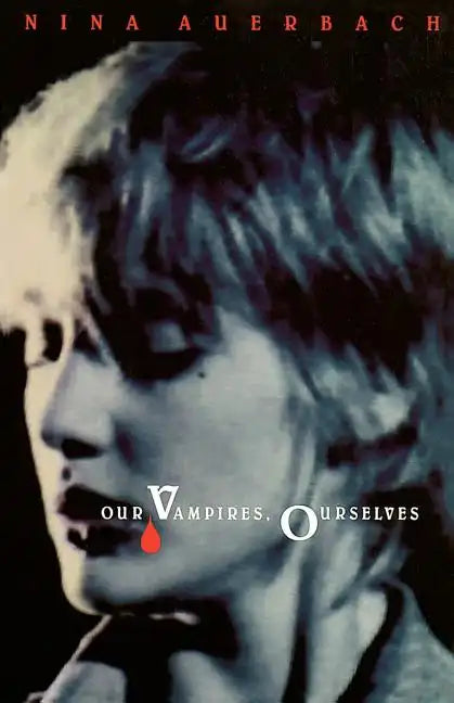 Our Vampires, Ourselves - Paperback
