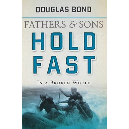 Hold Fast in a Broken World: Fathers and Sons Volume 2 - Paperback