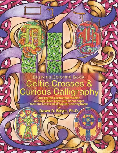 Big Kids Coloring Book: Celtic Crosses & Curious Calligraphy: 48+ line-art illustrations to color on single-sided pages plus bonus pages from - Paperback