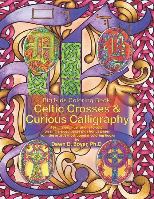 Big Kids Coloring Book: Celtic Crosses & Curious Calligraphy: 48+ line-art illustrations to color on single-sided pages plus bonus pages from - Paperback
