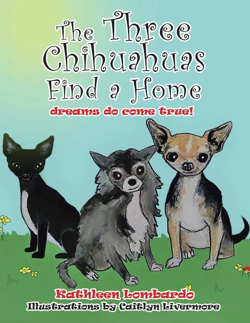The Three Chihuahuas Find a Home - Paperback