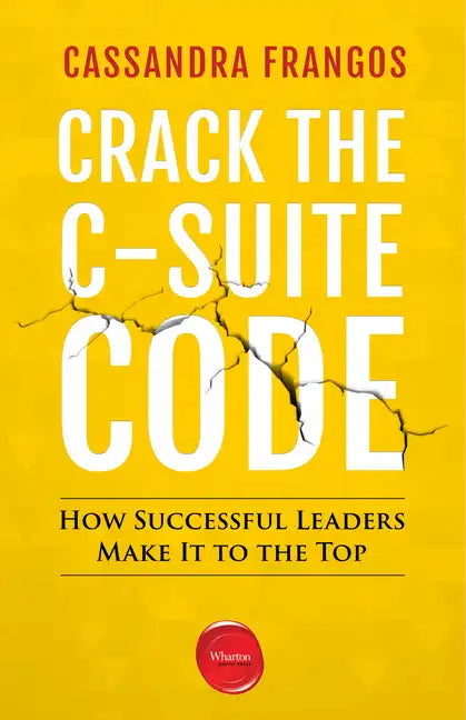 Crack the C-Suite Code: How Successful Leaders Make It to the Top - Paperback