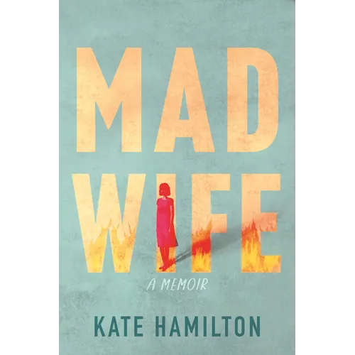 Mad Wife: A Memoir - Hardcover