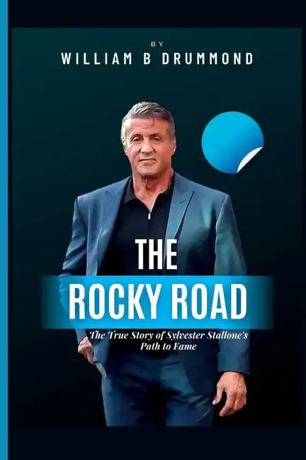 The Rocky Road: The True Story of Sylvester Stallone's Path to Fame. - Paperback