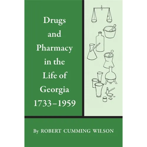 Drugs and Pharmacy in the Life of Georgia, 1733-1959 - Paperback