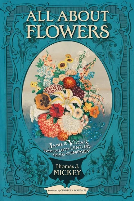 All about Flowers: James Vick's Nineteenth-Century Seed Company - Paperback
