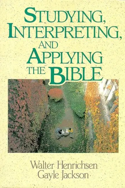 Studying, Interpreting, and Applying the Bible - Paperback