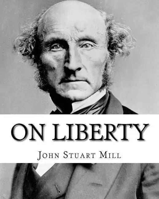On Liberty By: John Stuart Mill: On Liberty is a philosophical work in the English language by 19th century philosopher John Stuart M - Paperback