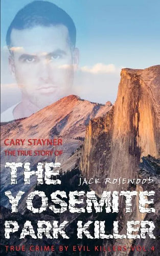 Cary Stayner: The True Story of The Yosemite Park Killer: Historical Serial Killers and Murderers - Paperback