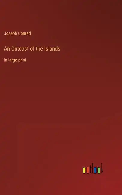 An Outcast of the Islands: in large print - Hardcover
