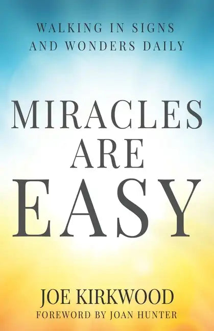 Miracles Are Easy: Walking in Signs and Wonders Daily - Paperback
