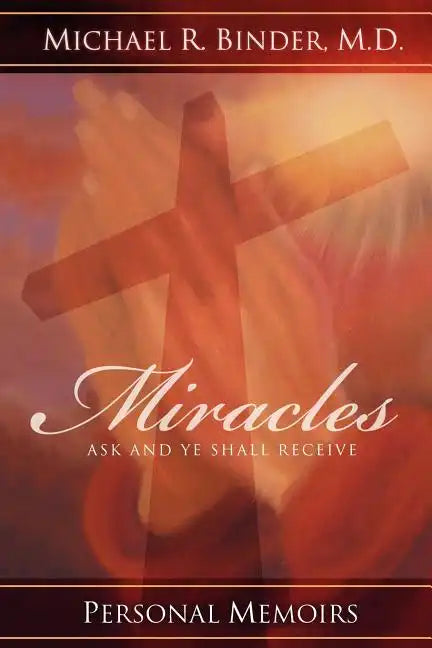 Miracles: Ask and Ye Shall Receive - Paperback