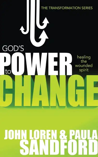 God's Power to Change: Healing the Wounded Spirit - Hardcover