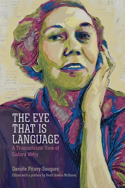The Eye That Is Language: A Transatlantic View of Eudora Welty - Paperback