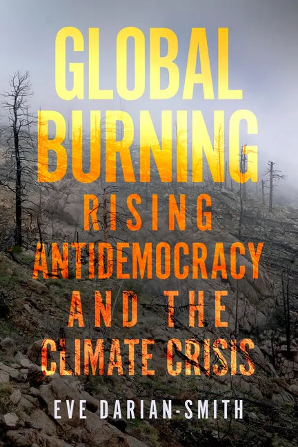 Global Burning: Rising Antidemocracy and the Climate Crisis - Paperback
