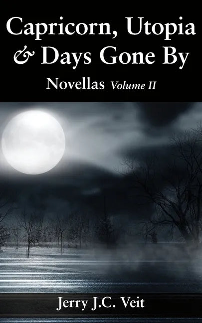 Capricorn, Utopia & Days Gone By: Novellas Volume II - Paperback