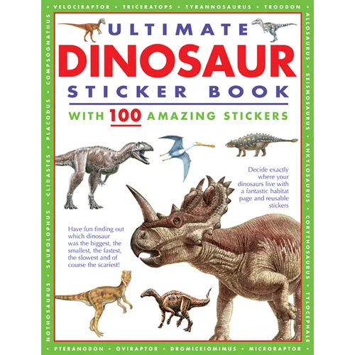 Ultimate Dinosaur Sticker Book with 100 Amazing Stickers: Learn All about Dinosaurs - With Fantastic Reusable Easy-To-Peel Stickers - Paperback