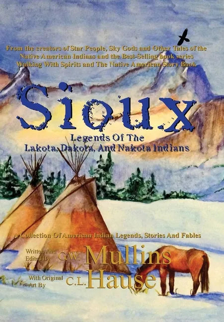 Sioux Legends Of The Lakota, Dakota, And Nakota Indians - Hardcover