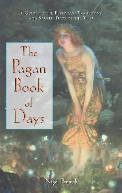 The Pagan Book of Days: A Guide to the Festivals, Traditions, and Sacred Days of the Year - Paperback