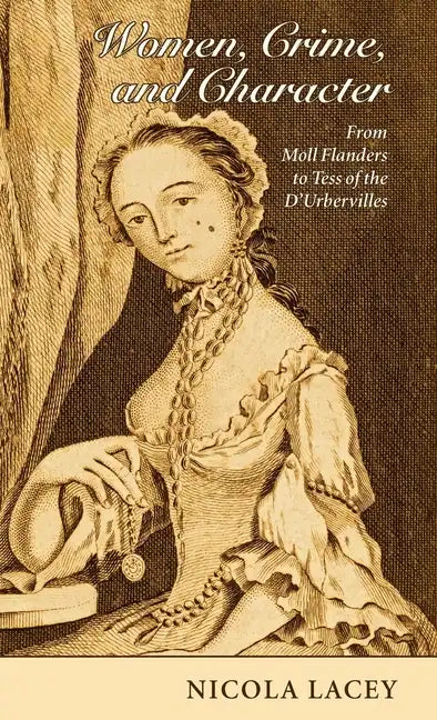 Women, Crime, and Character: From Moll Flanders to Tess of the D'Urbervilles - Hardcover
