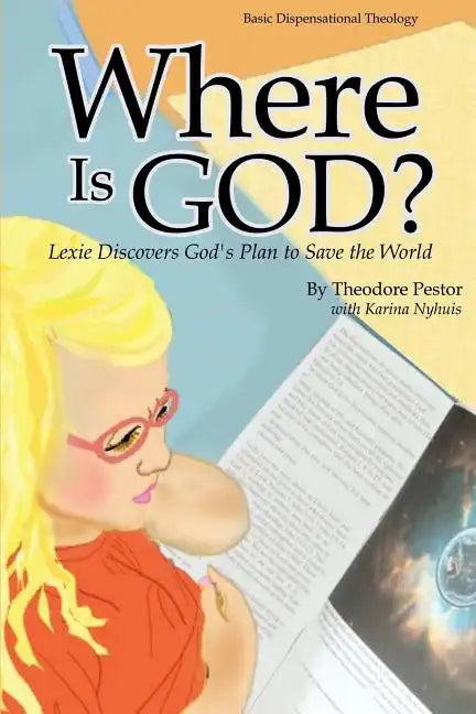Where Is God? Lexie Discovers God's Plan to Save the World - Paperback