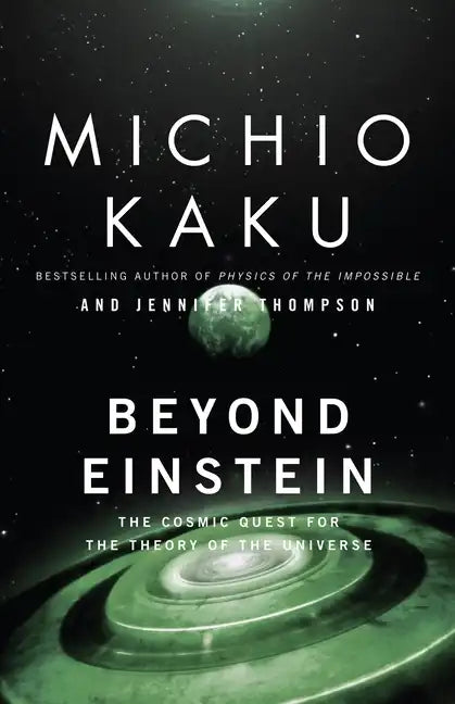 Beyond Einstein: The Cosmic Quest for the Theory of the Universe - Paperback