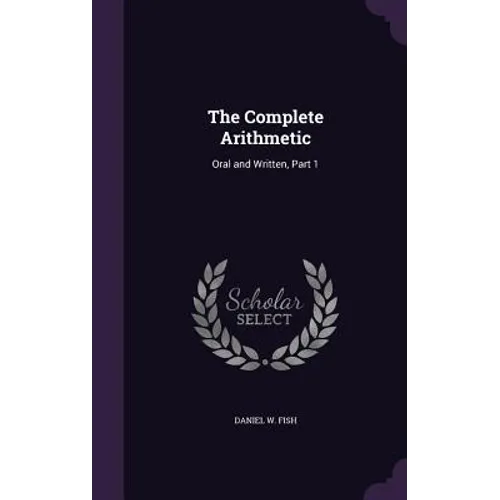 The Complete Arithmetic: Oral and Written, Part 1 - Hardcover