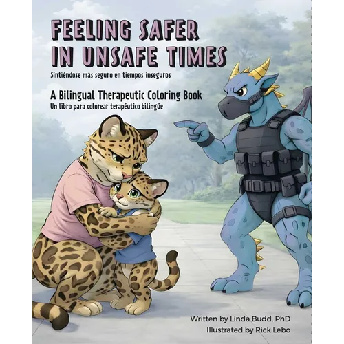 Feeling Safer in Unsafe Times: A Bilingual Therapeutic Coloring Book - Paperback