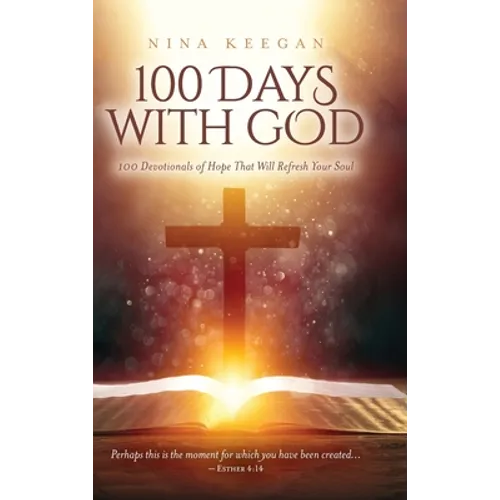 100 Days with God: 100 Devotionals of Hope That Will Refresh Your Soul - Hardcover