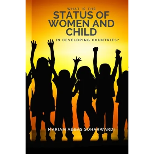 What is the Status of Women and Child in Developing Countries? - Paperback