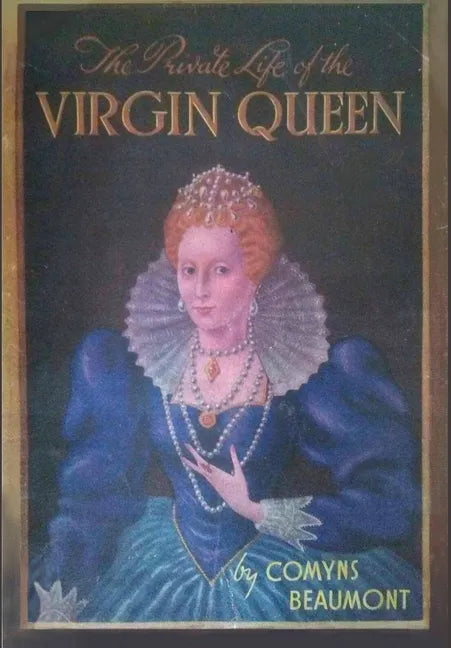 The Private Life of the Virgin Queen - Hardcover