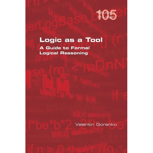 Logic as a Tool: A Guide to Formal Logical Reasoning - Paperback