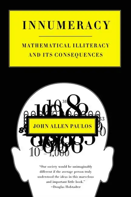 Innumeracy: Mathematical Illiteracy and Its Consequences - Paperback