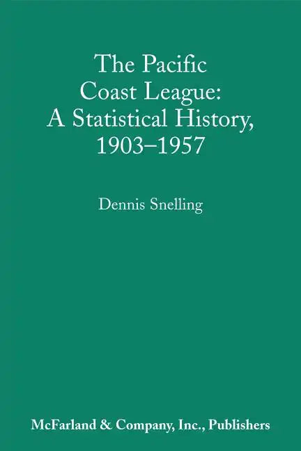 The Pacific Coast League: A Statistical History, 1903-1957 - Paperback