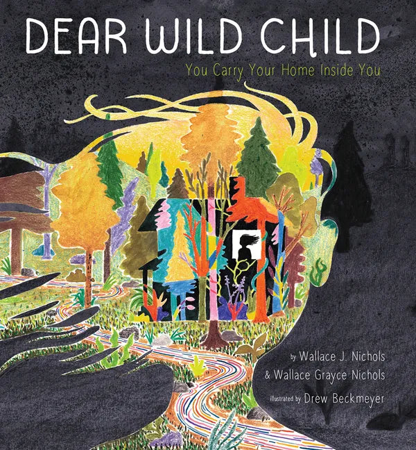Dear Wild Child: You Carry Your Home Inside You - Hardcover