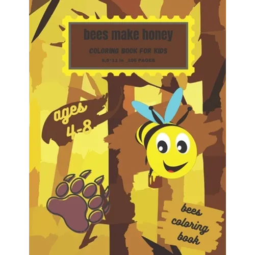 ''Bees Make Honey''; Bees coloring book for kids ages 4-8 .: (8,5×11)inch 106 pages coloring book pattern desing in matte cover - Paperback