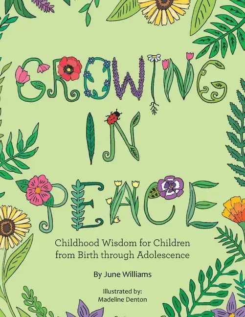 Growing in Peace: Childhood Wisdom for Children from Birth Through Adolescence - Paperback