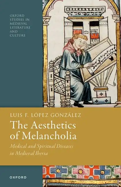 The Aesthetics of Melancholia: Medical and Spiritual Diseases in Medieval Iberia - Hardcover
