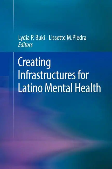 Creating Infrastructures for Latino Mental Health - Paperback