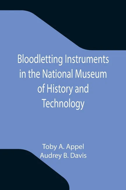 Bloodletting Instruments in the National Museum of History and Technology - Paperback
