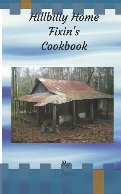 Hillbilly Home Fixin's Cookbook - Paperback